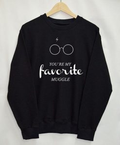 You’re My Favorite Muggle sweatshirt