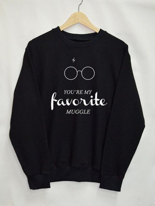 You’re My Favorite Muggle sweatshirt