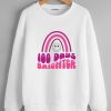 100 days brighter White Sweatshirt