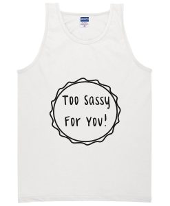 2 sassy 4 you tanktop