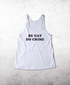 Be Gay Do Crime Tanktop