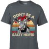 Don’t Be A Salty Heifer cows t shirt