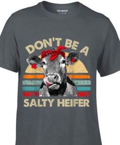 Don’t Be A Salty Heifer cows t shirt