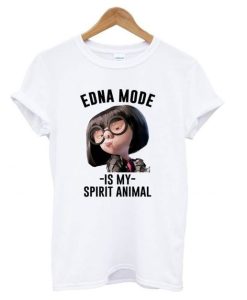 Edna Mode Is My Spirit Animal t shirt