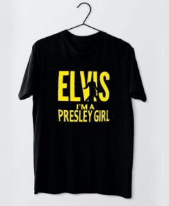 Elvis I’m A Presley Girl t shirt