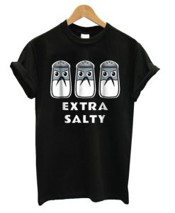 Extra Salty t shirt