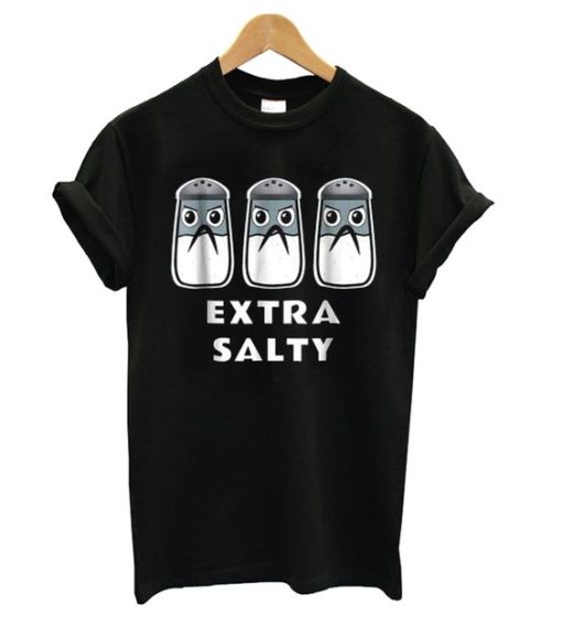 Extra Salty t shirt