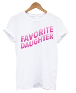 Favorite Daughter White t shirt