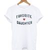 Favorite Daughter t shirt