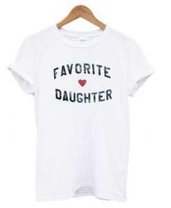 Favorite Daughter t shirt