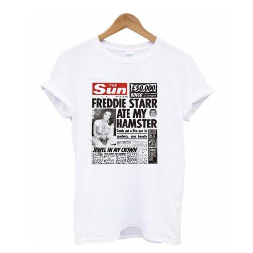 The Sun Freddie Starr Ate My Hamster t shirt