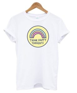 Think Happy Thoughts White t shirt