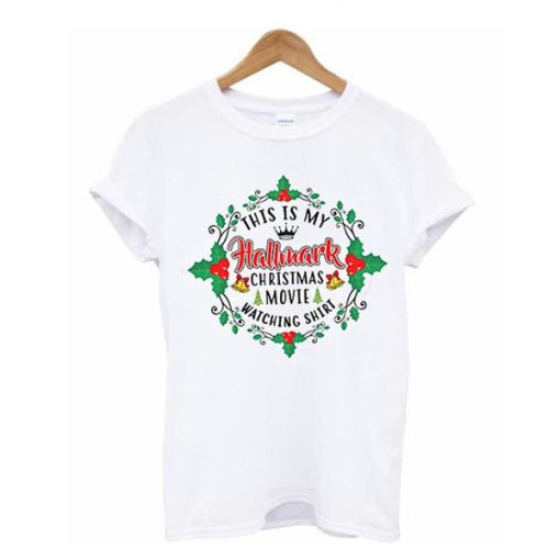 This is my Hallmark Christmas Movie Watching t shirt