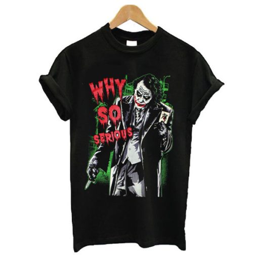 Why So Serious Joker t shirt