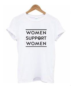 Women Support Women t shirt