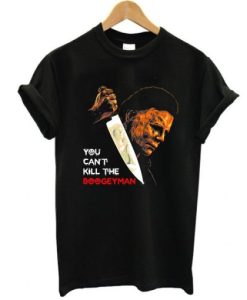 You Can’t Kill The Boogeyman t shirt, Halloween Kills Shirt