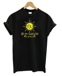 You are My Sunshine Black t shirt