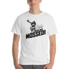 You got Mossed t shirt