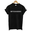 don’t be an asshole t shirt