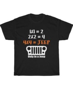 4X4 Jeep Only In A Jeep Unisex T Shirt