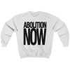 Abolition Now Unisex Sweatshirt