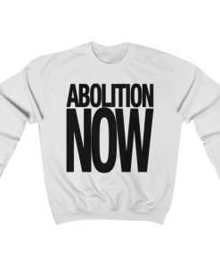 Abolition Now Unisex Sweatshirt