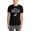 All arrows matter Tshirt