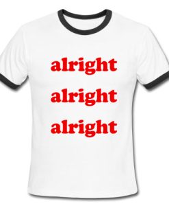 Alright Alright Alright Ringer Shirt