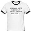 Birthplace Earth Race Human Politics Freedom Religion Love Ringer Shirt