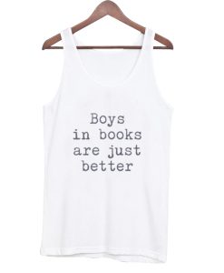 Boys in books are just better tanktop