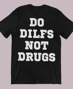 Do Dilfs Not Drugs T-Shirt Black