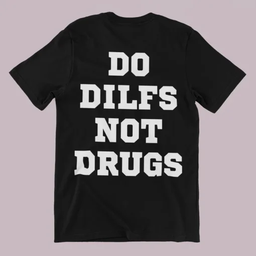 Do Dilfs Not Drugs T-Shirt Black