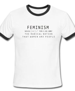 Feminism Noun Definition The Radical Notion That Women Are People Ringer Shirt