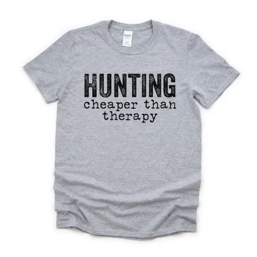 Hunting Cheaper Than Therapy Tshirt