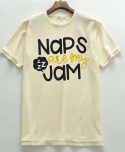 Naps Are My Jam T shirt