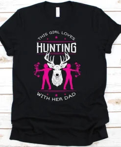 This Girl Loves Hunting With Her Dad Shirt