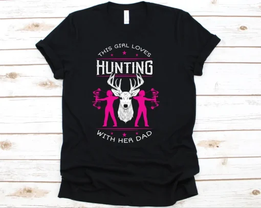 This Girl Loves Hunting With Her Dad Shirt