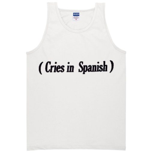 cries in spanish Tanktop