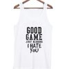 good game just kidding tanktop