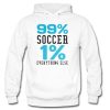 99% SOCCER 1% EVERYTHING ELSE Hoodie