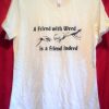 A FRIEND WITH WEED is a Friend Indeed Tshirt