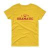 A Little Bit Dramatic T Shirt