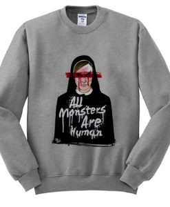 All Monsters Are Human Sweatshirt