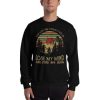 And Into The Forest I Go To Lose My Mind And Find My Soul Sweatshirt