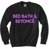 Bed Bath & Beyonce Sweatshirt