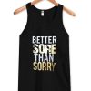 Better sore than Sorry Tanktop