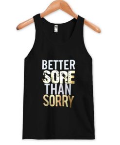 Better sore than Sorry Tanktop