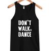 Don’t walk dance Tanktop