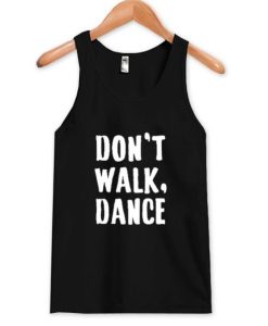 Don’t walk dance Tanktop