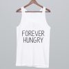 Forever hungry Tank Top